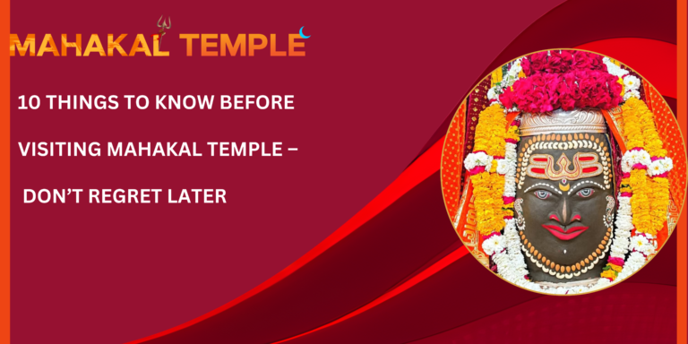 10 Things to Know Before Visiting Mahakal Temple – Don’t Regret Later