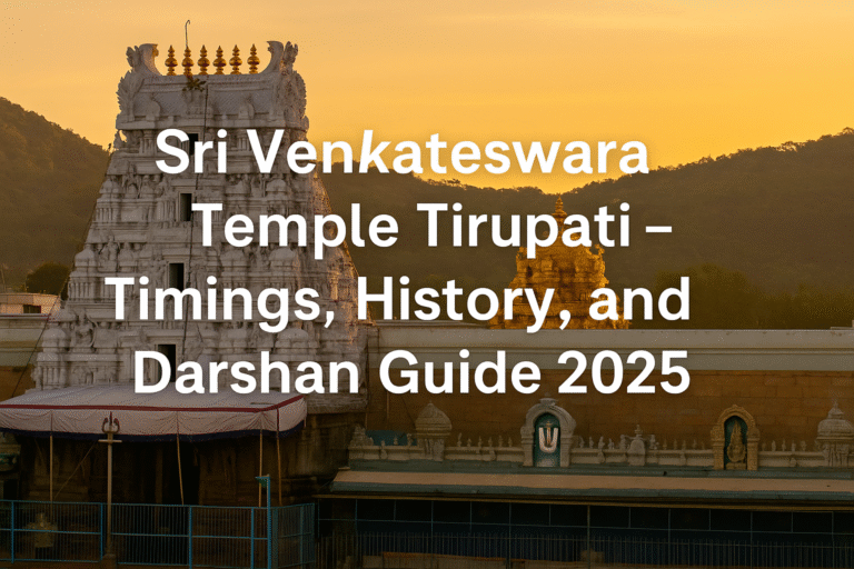 Sri Venkateswara Temple Tirupati – Timings, History, and Darshan Guide 2025