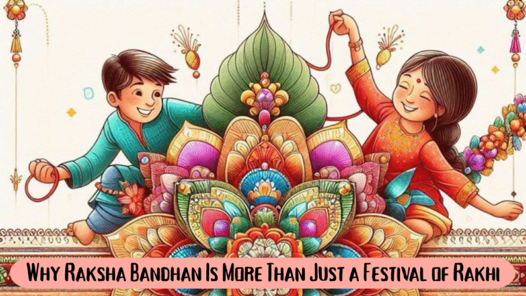 Why Raksha Bandhan Is More Than Just a Festival of Rakhi